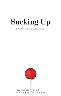 Cover image for Sucking Up: A Brief Consideration of Sycophancy