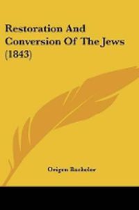 Cover image for Restoration And Conversion Of The Jews (1843)