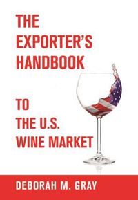 Cover image for The Exporter's Handbook to the U.S. Wine Market