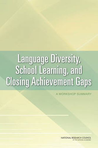 Language Diversity, School Learning, and Closing Achievement Gaps: A Workshop Summary