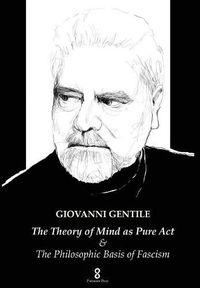 Cover image for The Theory of Mind as Pure Act: & The Philosophic Basis of Fascism