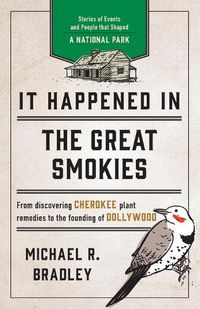 Cover image for It Happened in the Great Smokies: Stories of Events and People that Shaped a National Park