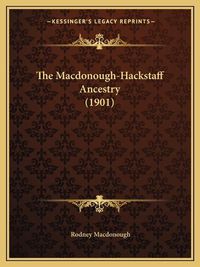 Cover image for The MacDonough-Hackstaff Ancestry (1901)