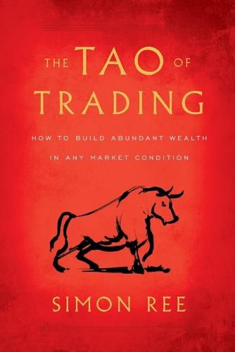 Cover image for The Tao of Trading: How to Build Abundant Wealth in Any Market Condition