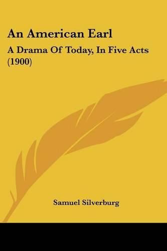 An American Earl: A Drama of Today, in Five Acts (1900)