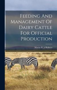 Cover image for Feeding And Management Of Dairy Cattle For Official Production