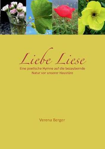 Cover image for Liebe Liese: Eine poetische Hymne auf die bezaubernde Natur vor unserer Hausture