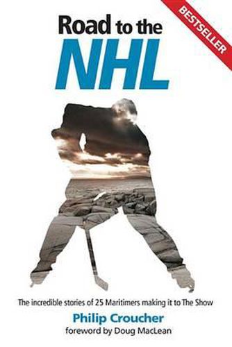 Cover image for Road to the NHL: The Incredible Stories of 25 Maritimers Making It to the Show