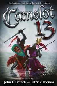 Cover image for Camelot 13: Celebrating the Spirit of Arthur and His Knights