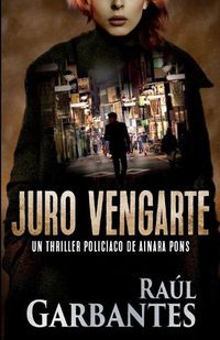 Cover image for Juro vengarte: Un thriller policiaco