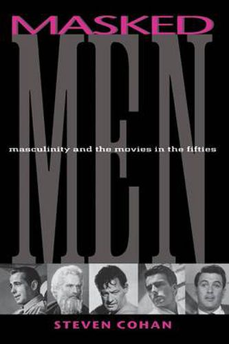 Cover image for Masked Men: Masculinity and the Movies in the Fifties