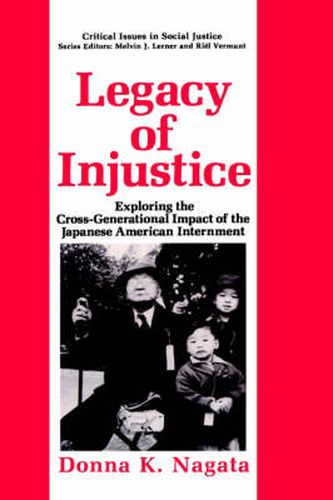 Cover image for Legacy of Injustice: Exploring the Cross-Generational Impact of the Japanese American Internment