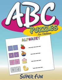 Cover image for ABC Puzzles For Children: Super Fun