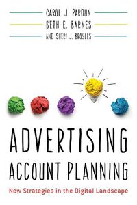 Cover image for Advertising Account Planning: New Strategies in the Digital Landscape