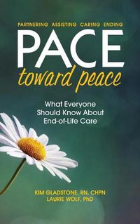 Cover image for PACE Toward Peace: What Everyone Should Know About End-of-Life Care