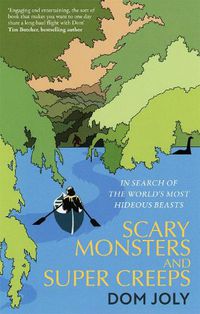 Cover image for Scary Monsters and Super Creeps: In Search of the World's Most Hideous Beasts
