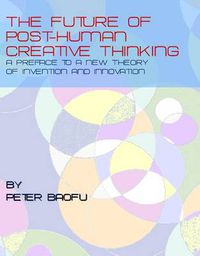 Cover image for The Future of Post-Human Creative Thinking