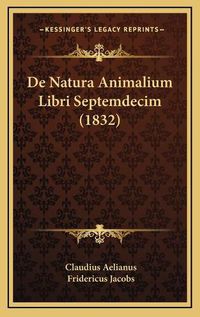 Cover image for de Natura Animalium Libri Septemdecim (1832)