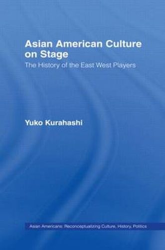 Cover image for Asian American Culture on Stage: The History of the East West Players