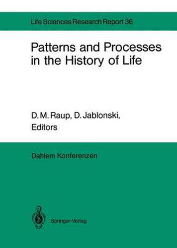 Cover image for Patterns and Processes in the History of Life: Report of the Dahlem Workshop on Patterns and Processes in the History of Life Berlin 1985, June 16-21