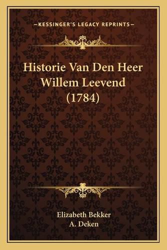 Cover image for Historie Van Den Heer Willem Leevend (1784)