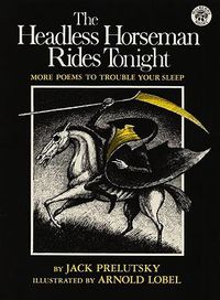 Cover image for The Headless Horseman Rides Tonight: More Poems to Trouble Your Sleep