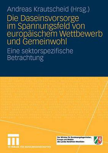 Cover image for Die Daseinsvorsorge Im Spannungsfeld Von Europaischem Wettbewerb Und Gemeinwohl: Eine Sektorspezifische Betrachtung