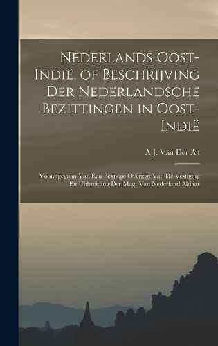 Cover image for Nederlands Oost-Indie, of Beschrijving Der Nederlandsche Bezittingen in Oost-Indie