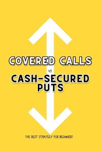 Cover image for Covered Calls vs. Cash-Secured Puts