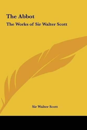 Cover image for The Abbot: The Works of Sir Walter Scott