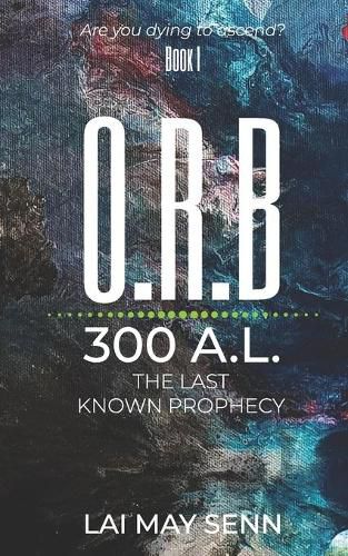 Cover image for O.R.B.: 300A.L. - The Last Known Prophecy