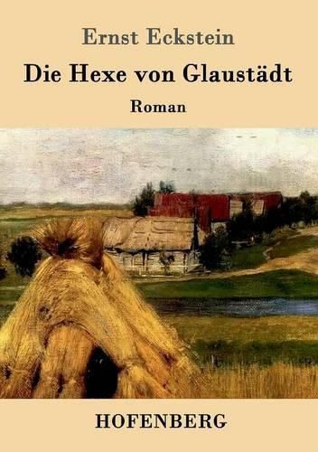 Die Hexe von Glaustadt: Roman