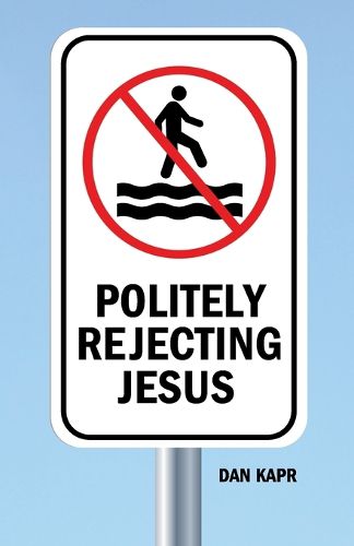 Cover image for Politely Rejecting Jesus