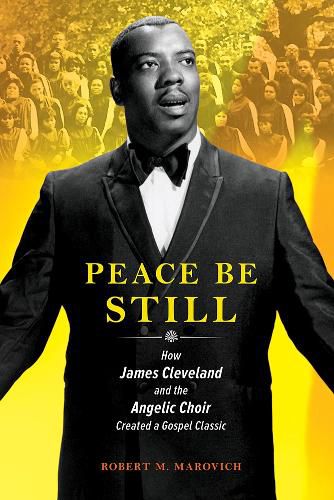 Cover image for Peace Be Still: How James Cleveland and the Angelic Choir Created a Gospel Classic
