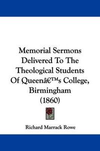 Cover image for Memorial Sermons Delivered To The Theological Students Of Queena -- S College, Birmingham (1860)