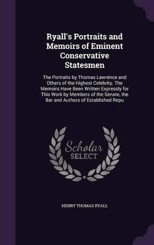 Cover image for Ryall's Portraits and Memoirs of Eminent Conservative Statesmen
