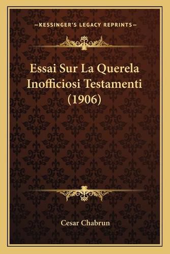 Cover image for Essai Sur La Querela Inofficiosi Testamenti (1906)