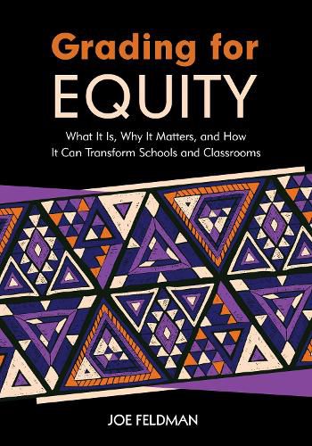 Cover image for Grading for Equity: What It Is, Why It Matters, and How It Can Transform Schools and Classrooms