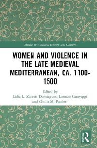 Cover image for Women and Violence in the Late Medieval Mediterranean, ca. 1100-1500