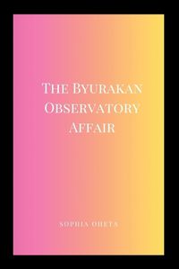 Cover image for The Byurakan Observatory Affair