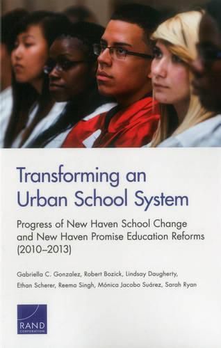 Transforming an Urban School System: Progress of New Haven School Change and New Haven Promise Education Reforms (2010-2013)