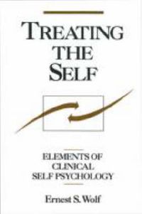 Cover image for Treating the Self: Elements of Clinical Self Psychology