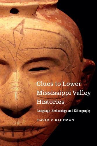 Clues to Lower Mississippi Valley Histories: Language, Archaeology, and Ethnography