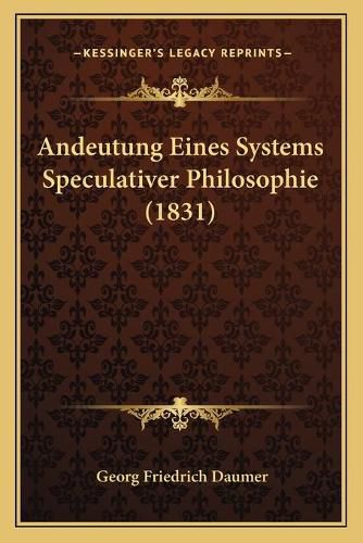 Andeutung Eines Systems Speculativer Philosophie (1831)