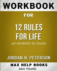 Cover image for Workbook for 12 Rules for Life: An Antidote to Chaos (Max Help Workbooks)