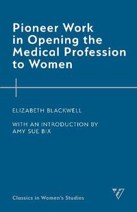 Cover image for Pioneer Work in Opening the Medical Profession to Women