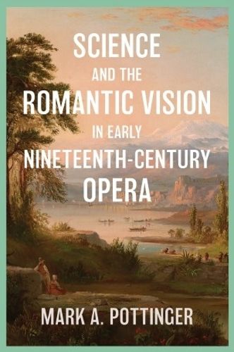 Cover image for Science and the Romantic Vision in Early Nineteenth-Century Opera