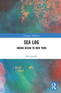 Cover image for Sea Log: Indian Ocean to New York