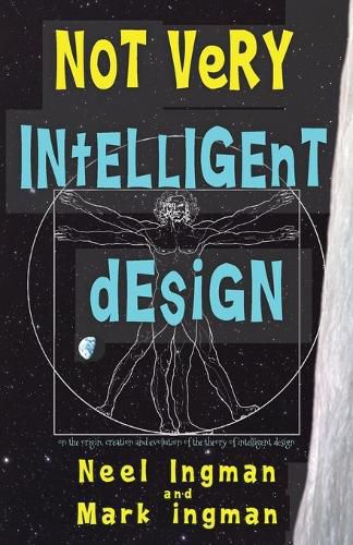 Not Very Intelligent Design: On the origin, creation and evolution of the theory of intelligent design