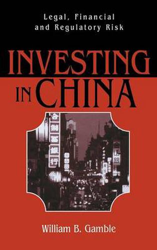 Cover image for Investing in China: Legal, Financial and Regulatory Risk
